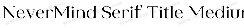 NeverMind Serif Title Medium字体转换